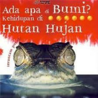 Ada Apa di Bumi? Kehidupan di Hutan Hujan