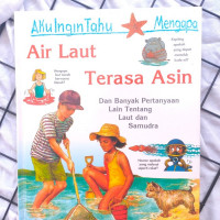 Aku Ingin Tahu Mengapa Air Laut Terasa Asin dan Banyak Pertanyaan Lain dan Samudra