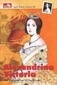 Alexandrina Victoria ( The Grandmother of the Europe)