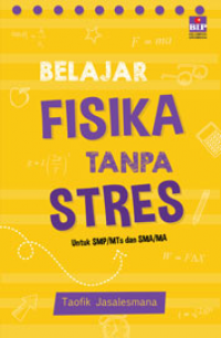 Belajar Fisika Tanpa Stres Untuk SMP/MTs dan SMA/MA