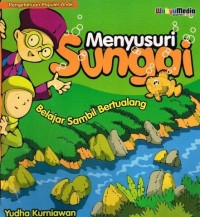Belajar Sambil Bertualang Menyusuri Sungai