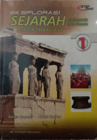 Eksplorasi Sejarah Indonesia dan Dunia untuk SMA Kelas X
