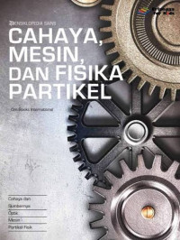 Image of Ensiklopedia Sains : Cahaya, Mesin, dan Fisika Partikel