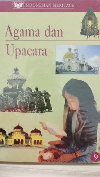 Indonesia Heritage : Agama dan Upacara Jilid 9