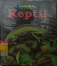 Mengenal Ilmu Binatang : Reptil