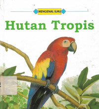 Mengenal Ilmu : Hutan Tropis