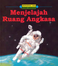 Mengenal Ilmu Ruang Angkasa : Menjelajah Ruang Angkasa