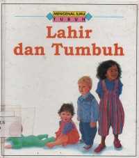 Mengenal Ilmu Tubuh : Lahir dan Tumbuh