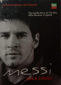 Messi, The Inside Story of The Boy Who Became a Legend
