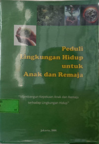 Peduli Lingkungan Hidup untuk Anak dan Remaja