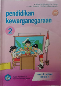 Pendidikan Kewarganegaraan 2 : Untuk SD/MI Kelas II