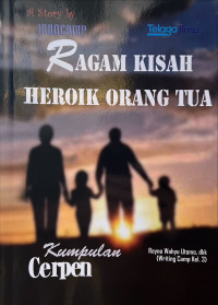 Image of Ragam Kisah Heroik Orang Tua