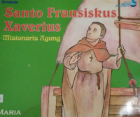 Santo Fransiskus Xaverius - Misionaris Agung