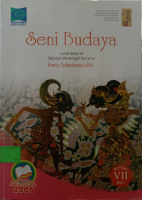 Seni Budaya untuk Kelas VII Sekolah Menengah Pertama Jilid 1