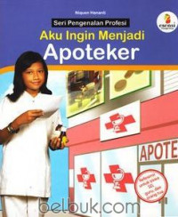 Seri Pengenalan Profesi Aku Ingin Menjadi Apoteker