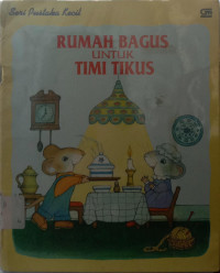 Seri Pustaka Kecil Rumah Bagus Untuk Timi Tikus