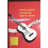 Tehnik Praktis Mengiring Lagu dan Melodi