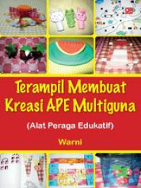 Terampil Membuat Kreasi APE Multiguna (Alat Peraga Edukatif)