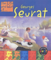 The Life and Work of Georges Seurat