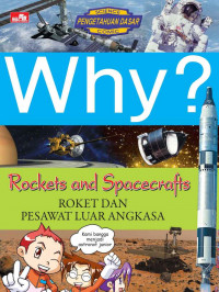 Why? Rockets and Spacecrafts : Roket dan Pesawat Luar Angkasa