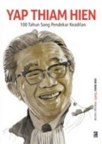 YAP Thiam Hien 100 Tahun Sang Pendekar Keadilan