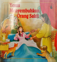 Yesus Menyembuhkan Orang Sakit  Jilid 4